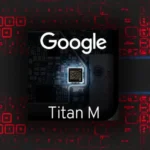 Bocoran Chip Titan M3: Langkah Baru Google Perkuat Keamanan Pixel di Era Tensor G6